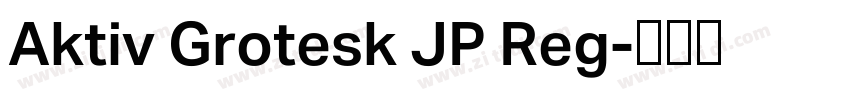 Aktiv Grotesk JP Reg字体转换